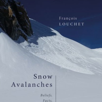 Snow Avalanches Beliefs Facts and Science