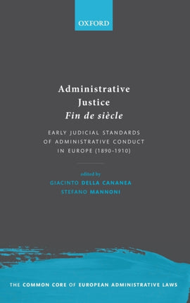 Administrative Justice Fin de siècle: Early Judicial Standards of Administrative Conduct in Europe (1890-1910)