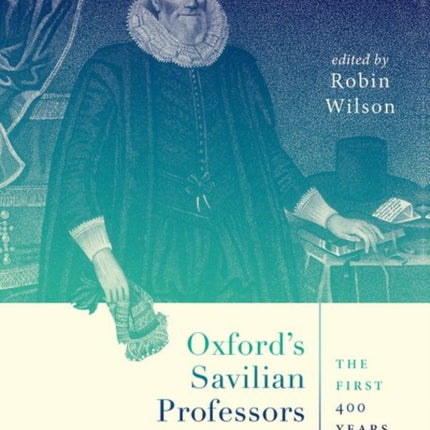 Oxford's Savilian Professors of Geometry: The First 400 Years