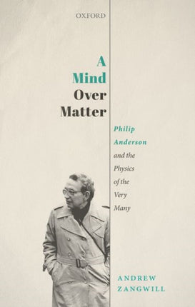 A Mind Over Matter: Philip Anderson and the Physics of the Very Many