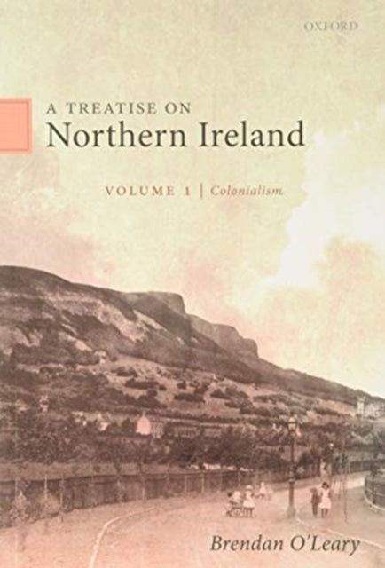 A Treatise on Northern Ireland, Volume I: Colonialism