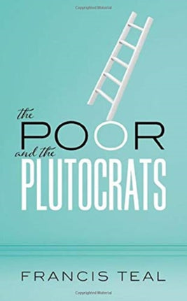 The Poor and the Plutocrats From the poorest of