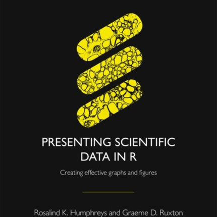 Presenting Scientific Data in R: Creating effective graphs and figures