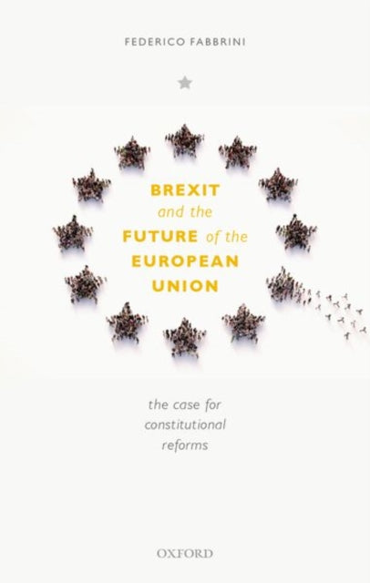 Brexit and the Future of the European Union: The Case for Constitutional Reforms