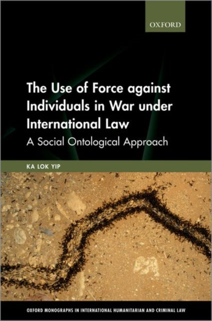 The Use of Force against Individuals in War under
