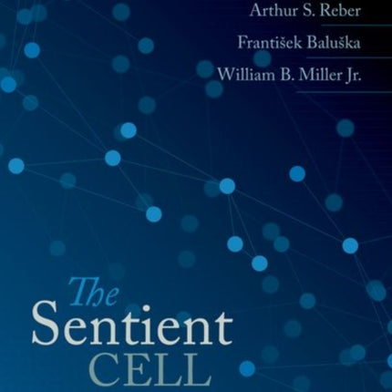 The Sentient Cell: The Cellular Foundations of Consciousness