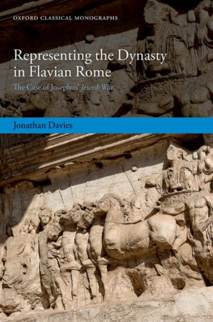 Representing the Dynasty in Flavian Rome: The Case of Josephus' Jewish War