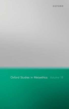 Oxford Studies in Metaethics Volume 18