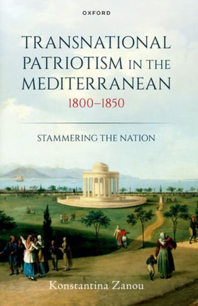 Transnational Patriotism in the Mediterranean, 1800-1850: Stammering the Nation