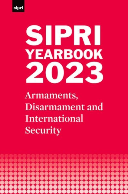 SIPRI Yearbook 2023: Armaments, Disarmament and International Security