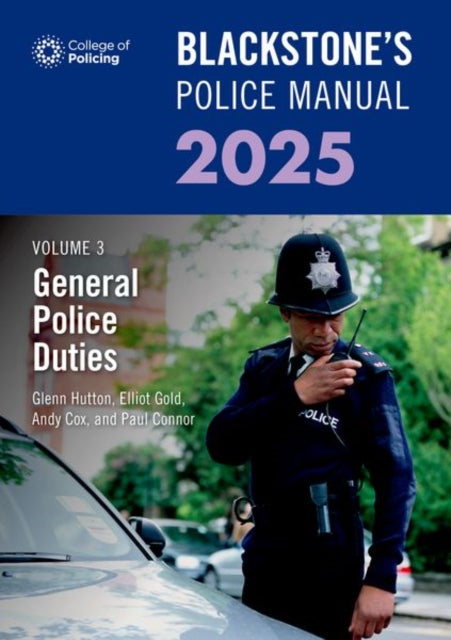 Blackstones Police Manual Volume 3 General Police Duties 2025