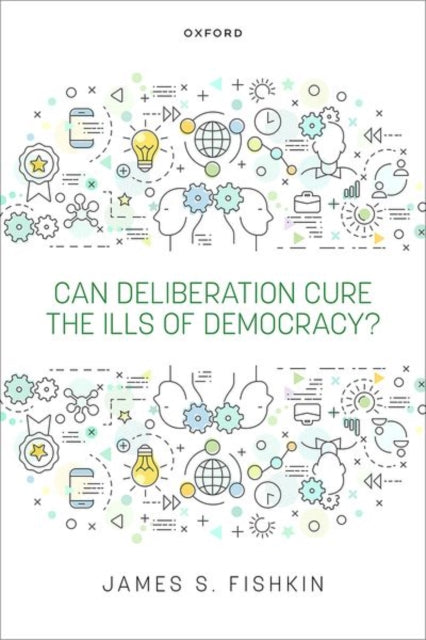Can Deliberation Cure the Ills of Democracy