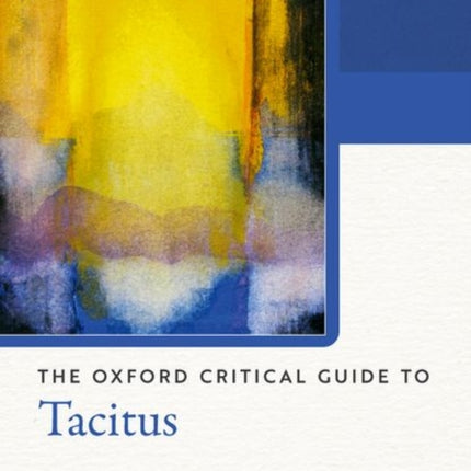 The Oxford Critical Guide to Tacitus