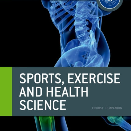 Oxford IB Diploma Programme: Sports, Exercise and Health Science Course Companion