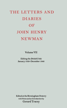 The Letters and Diaries of John Henry Newman Volume VII Editing the British Critic January 1839  December 1840