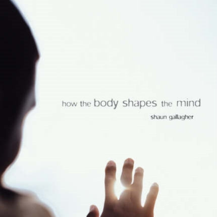 How the Body Shapes the Mind