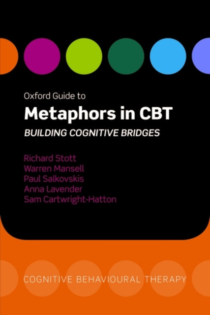 Oxford Guide to Metaphors in CBT Building Cognitive Bridges Oxford Guides to Cognitive Behavioural Therapy