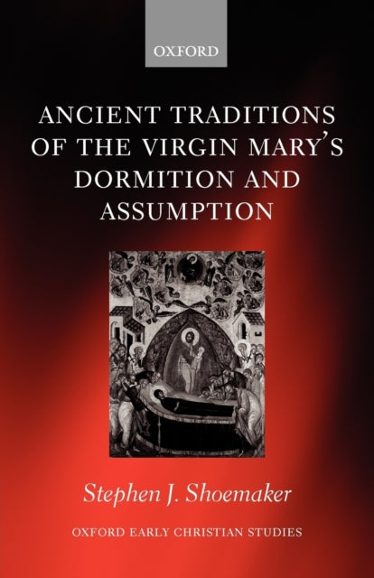 The Ancient Traditions of the Virgin Marys Dormition and Assumption