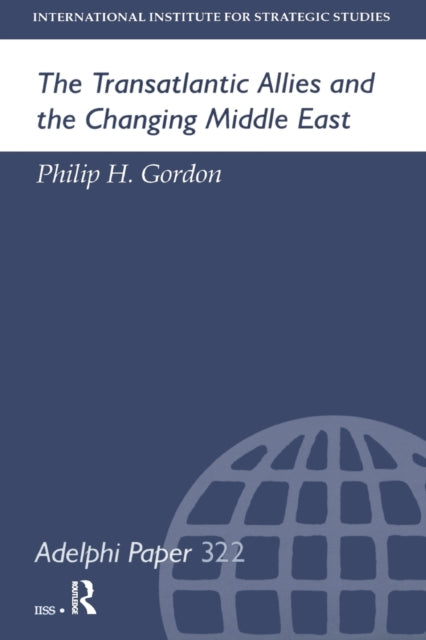 The Transatlantic Allies and the Changing Middle East 322 Adelphi series
