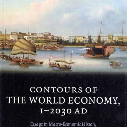 Contours of the World Economy 1-2030 AD: Essays in Macro-Economic History