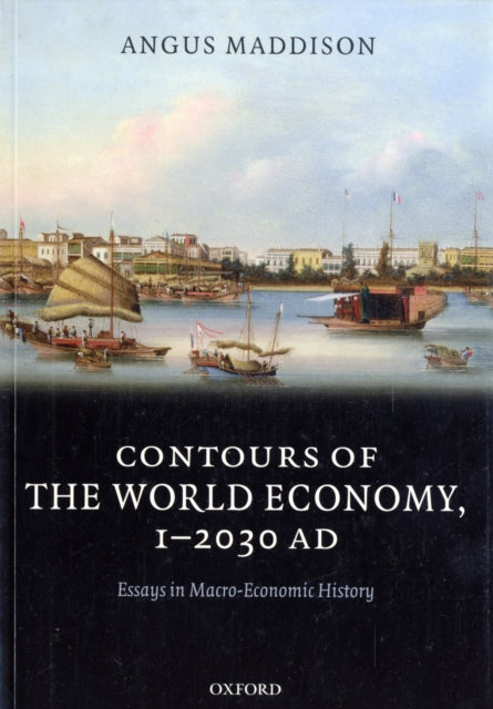 Contours of the World Economy 1-2030 AD: Essays in Macro-Economic History