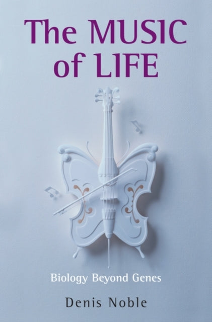 The Music of Life Biology beyond genes