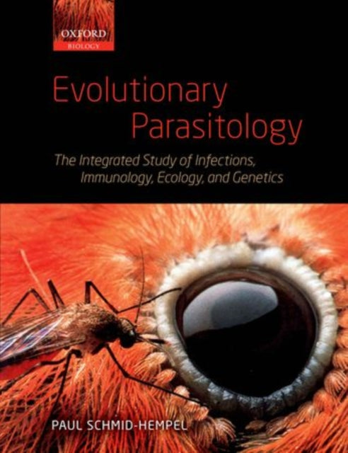 Evolutionary Parasitology The Integrated Study of Infections Immunology Ecology and Genetics Oxford Biology