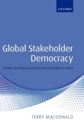 Global Stakeholder Democracy Power and Representation Beyond Liberal States