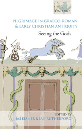 Pilgrimage in GraecoRoman and Early Christian Antiquity Seeing the Gods