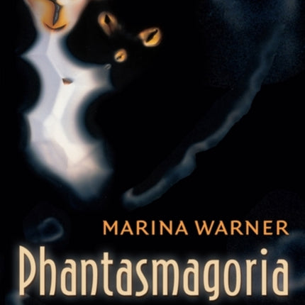 Phantasmagoria: Spirit Visions, Metaphors, and Media into the Twenty-first Century