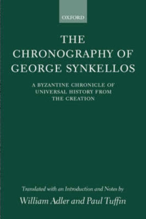 The Chronography of George Synkellos A Byzantine Chronicle of Universal History from the Creation