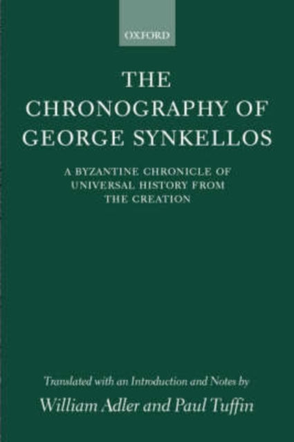 The Chronography of George Synkellos A Byzantine Chronicle of Universal History from the Creation