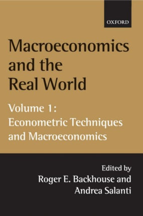 Macroeconomics and the Real World Volume 1 Econometric Techniques and Macroeconomics