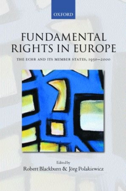 Fundamental Rights in Europe The European Convention on Human Rights and its Member States 19502000