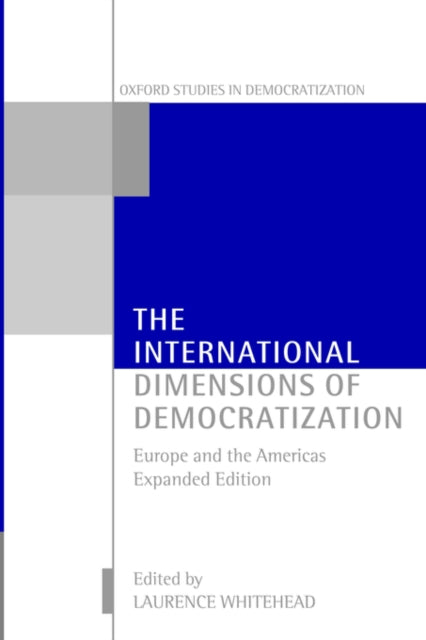 The International Dimensions of Democratization Europe and the Americas Oxford Studies in Democratization