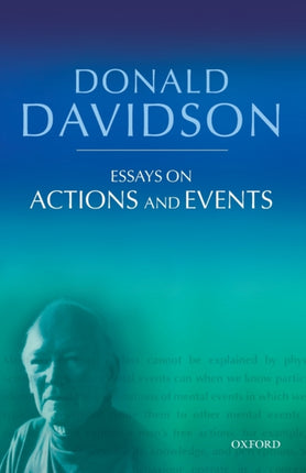 Essays on Actions and Events Philosophical Essays of Donald Davidson Philosophical Essays Volume 1 The Philosophical Essays of Donald Davidson 5 Volumes