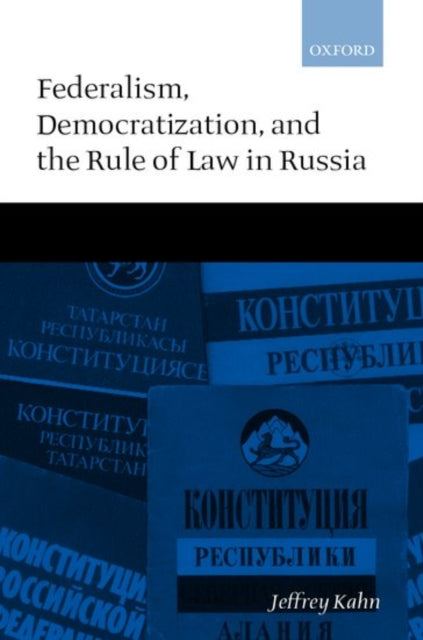 Federalism Democratization and the Rule of Law in Russia