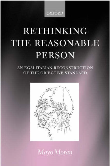 Rethinking the Reasonable Person An Egalitarian Reconstruction of the Objective Standard