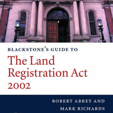 Blackstones Guide to the Land Registration Act 2002