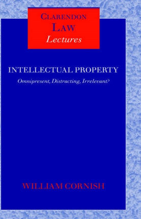 Intellectual Property: Omnipresent, Distracting, Irrelevant?