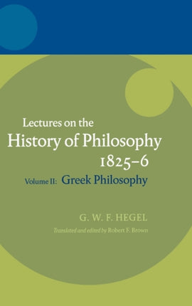 Hegel Lectures on the History of Philosophy Volume II Greek Philosophy