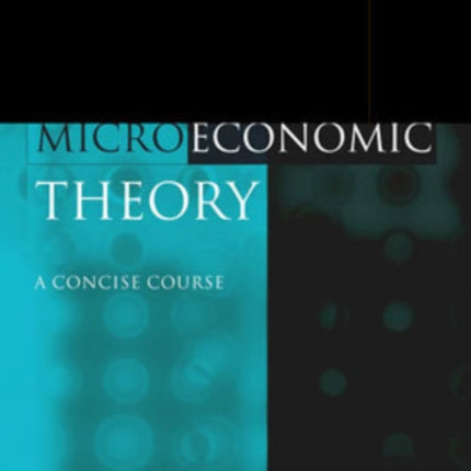 Microeconomic Theory A Concise Course