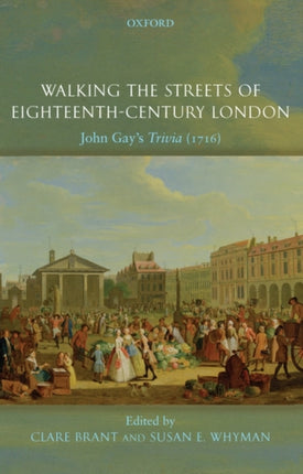Walking the Streets of EighteenthCentury London John Gays Trivia 1716