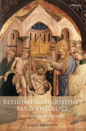 Rethinking Augustines Early Theology