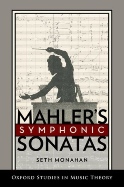 Mahlers Symphonic Sonatas Oxford Studies in Music Theory