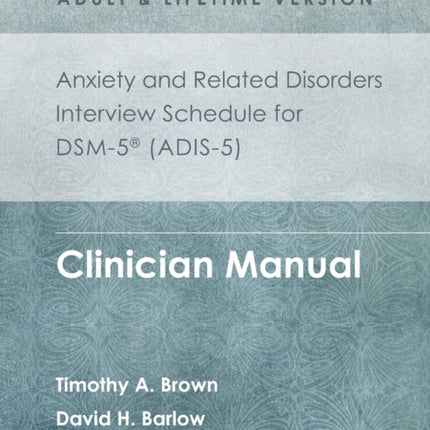 Anxiety and Related Disorders Interview Schedule for Dsm5r Adis5  Adult and Lifetime Version