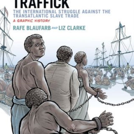 Inhuman Traffick: The International Struggle against the Transatlantic Slave Trade, A Graphic History