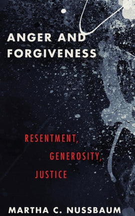 Anger and Forgiveness: Resentment, Generosity, and Justice