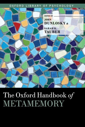 The Oxford Handbook of Metamemory Oxford Library of Psychology