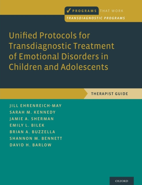 Unified Protocols for Transdiagnostic Treatment of Emotional Disorders in Children and Adolescents: Therapist Guide